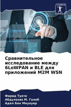 Srawnitel'noe issledowanie mezhdu 6LoWPAN i BLE dlq prilozhenij M2M WSN - Tuati, Farid;Galeb, Abdulaziz M.;Mnuouer, Adel Ben