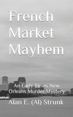 French Market Mayhem: An Early Times New Orleans Murder Mystery - Strunk, Alan E. (Al)