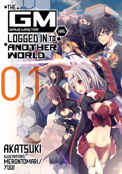 The Game Master Has Logged In to Another World: Volume 1 (eBook, ePUB) - Akatsuki