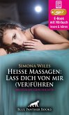 Heiße Massagen: Lass dich von mir (ver)führen   Erotik Audio Story   Erotisches Hörbuch (eBook, ePUB)