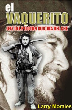 El vaquerito. Jefe del pelotón suicida del Che (eBook, ePUB) - Morales, Larry