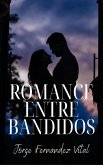 Romance Entre Bandidos (eBook, ePUB) Romance Entre Bandidos (eBook, ePUB)