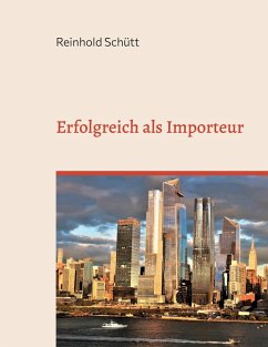 Erfolgreich als Importeur (eBook, ePUB) - Schütt, Reinhold