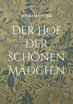 Der Hof der schönen Mädchen (eBook, ePUB) - Speyer, Wilhelm