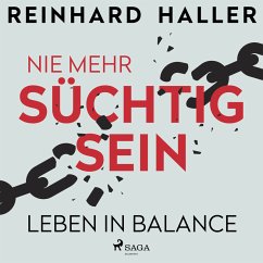 Nie mehr süchtig sein: Leben in Balance (MP3-Download) - Haller, Reinhard