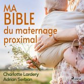 Ma bible du maternage proximal (MP3-Download) Ma bible du maternage proximal (MP3-Download)