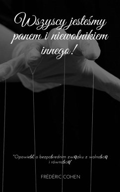 Cover Wszyscy jestesmy panem i niewolnikiem innego! (eBook, ePUB)