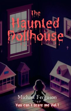 The Haunted Dollhouse (You can't scare me, #1) (eBook, ePUB) - Ferguson, Michael