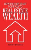 How to Jump-Start Your Way to Real Estate Wealth (eBook, ePUB)
