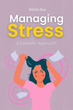 Managing Stress: A Scientific Approach (eBook, ePUB) - Dean, Melinda