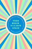 Your Brain Is a Safe Space (eBook, ePUB)