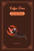 Coffee Time - What You Need to Know About Coffee (eBook, ePUB)