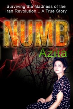 Numb Surviving the Madness of the Iran Revolution... A True Story in Tehran (eBook, ePUB) - Azita