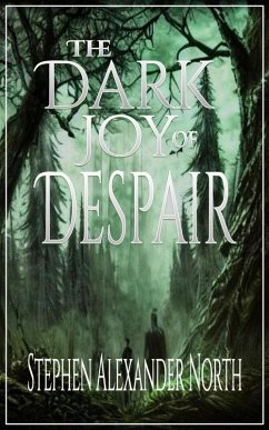 The Dark Joy Of Despair (eBook, ePUB) - North, Stephen Alexander