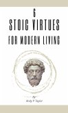 6 Stoic Virtues For Modern Living (eBook, ePUB)