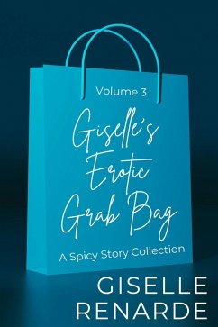 Giselle's Erotic Grab Bag Volume 3 (Sexy Surprises, #3) (eBook, ePUB) - Renarde, Giselle