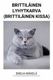 Brittiläinen Lyhytkarva (Brittiläinen Kissa) (eBook, ePUB)