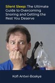 Silent Sleep: The Ultimate Guide to Overcoming Snoring and Getting the Rest You Deserve (eBook, ePUB)