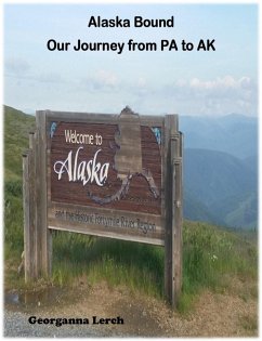 Alaska Bound Our Journey from PA to AK (eBook, ePUB) - Lerch, Georganna