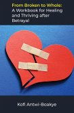 From Broken to Whole: A Workbook for Healing and Thriving after Betrayal (eBook, ePUB)