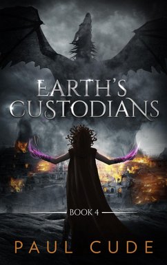 Earth's Custodians (The White Dragon Saga, #4) (eBook, ePUB) - Cude, Paul