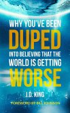 Why You've Been Duped into Believing that the World is Getting Worse (eBook, ePUB)