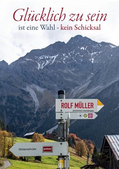 Glücklich zu sein ist eine Wahl - kein Schicksal (eBook, ePUB)