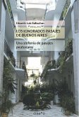 LOS IGNORADOS PASAJES DE BUENOS AIRES. UNA SINFONÍA DE PASAJES PEATONALES (eBook, PDF)