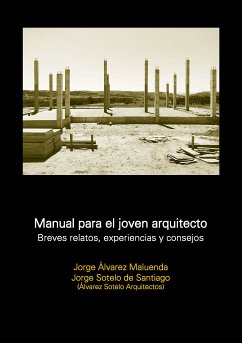 Manual para el joven arquitecto. Breves relatos, experiencias y consejos (eBook, PDF) - Maluenda, Jorge Álvarez; de Santiago, Jorge Sotelo