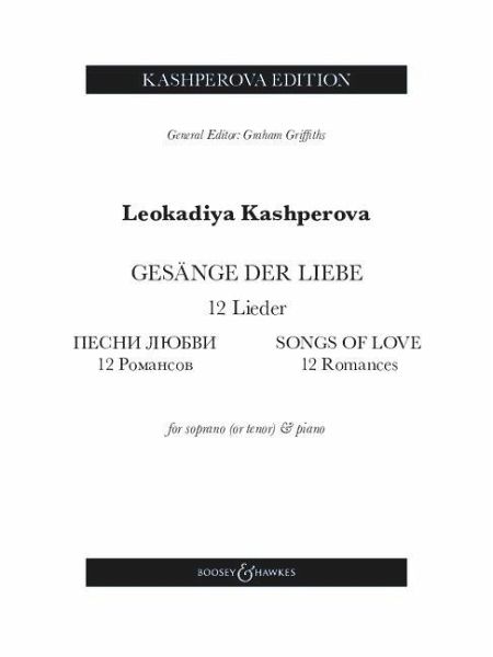 Kashperova: Gesange Der Liebe (Songs of Love) - 12 Romances for Soprano or Tenor and Piano Kashperova: Gesange Der Liebe (Songs of Love) - 12 Romances for Soprano or Tenor and Piano