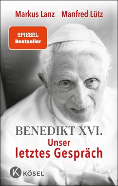 Benedikt XVI. - Unser letztes Gespräch - Lanz, Markus;Lütz, Manfred