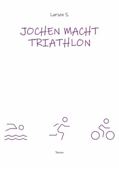 Jochen macht Triathlon - Sechert, Larsen