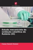 Estudo mecanicista da oxidação catalítica do Ruténio (III)