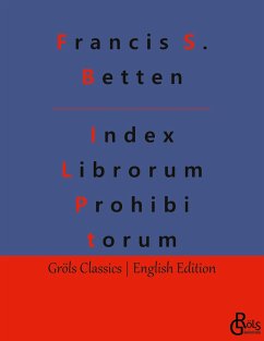 Index Librorum Prohibitorum - Betten, Francis S.