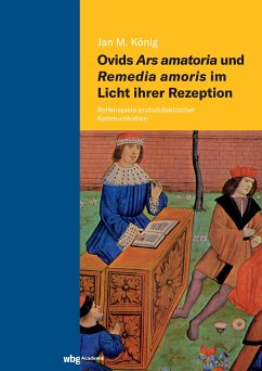Ovids Ars amatoria und Remedia amoris im Licht ihrer Rezeption - König, Jan Michael
