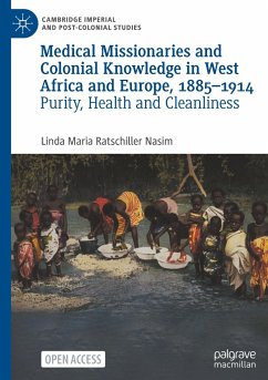 Medical Missionaries and Colonial Knowledge in West Africa and Europe, 1885-1914 - Ratschiller Nasim, Linda Maria