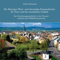 Die Merziger Pfarr- und ehemalige Propsteikirche St. Peter und ihr räumliches Umfeld - Fontaine, Arthur