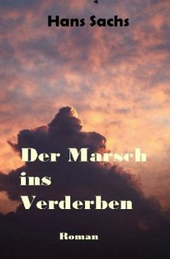 Der Marsch ins Verderben - Sachs, Hans