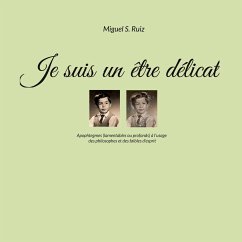 Je suis un être délicat - Ruiz, Miguel S.