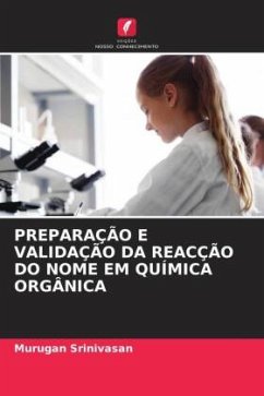 PREPARAÇÃO E VALIDAÇÃO DA REACÇÃO DO NOME EM QUÍMICA ORGÂNICA - Srinivasan, Murugan