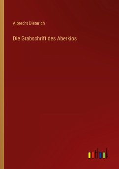 Die Grabschrift des Aberkios - Dieterich, Albrecht