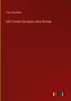 Iulii Frontini De aquis urbis Romae