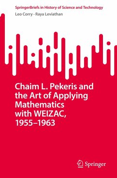 Chaim L. Pekeris and the Art of Applying Mathematics with WEIZAC, 1955¿1963 - Corry, Leo;Leviathan, Raya