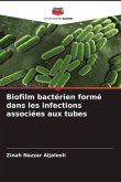 Biofilm bactérien formé dans les infections associées aux tubes