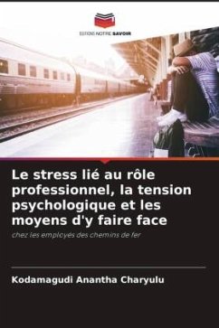 Le stress lié au rôle professionnel, la tension psychologique et les moyens d'y faire face - Anantha Charyulu, Kodamagudi