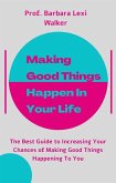 Making Good Things Happen In Your Life (eBook, ePUB)