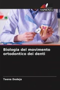 Biologia del movimento ortodontico dei denti - Dodeja, Teena