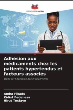 Adhésion aux médicaments chez les patients hypertendus et facteurs associés - Fikadu, Amha;Fedehesa, Kidist;Tesfaye, Hirut