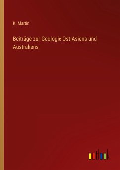 Beiträge zur Geologie Ost-Asiens und Australiens - Martin, K.