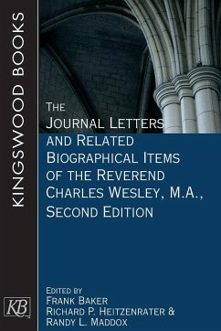 The Journal Letters and Related Biographical Items of the Reverend Charles Wesley, M.A., Second Edition (The Journal Letters and Related Biographical Item - Heitzenrater, Richard P